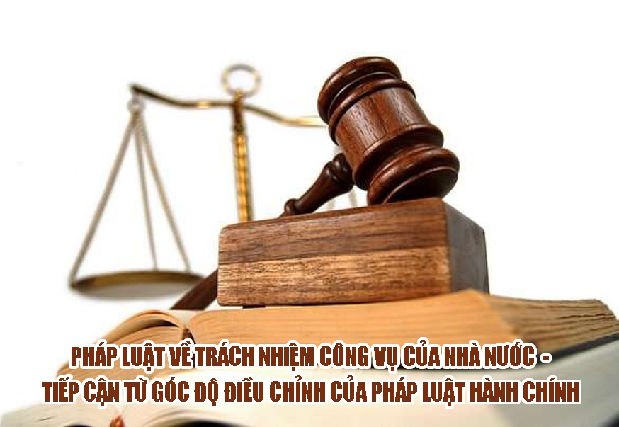 Pháp luật về trách nhiệm công vụ của Nhà nước -...|https://snv.bacgiang.gov.vn/en_GB/chi-tiet-tin-tuc/-/asset_publisher/aRIn3er4plGA/content/phap-luat-ve-trach-nhiem-cong-vu-cua-nha-nuoc-tiep-can-tu-goc-o-ieu-chinh-cua-phap-luat-hanh-chinh
